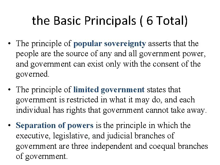 the Basic Principals ( 6 Total) • The principle of popular sovereignty asserts that