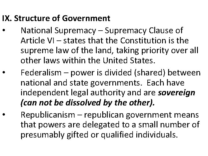IX. Structure of Government • National Supremacy – Supremacy Clause of Article VI –