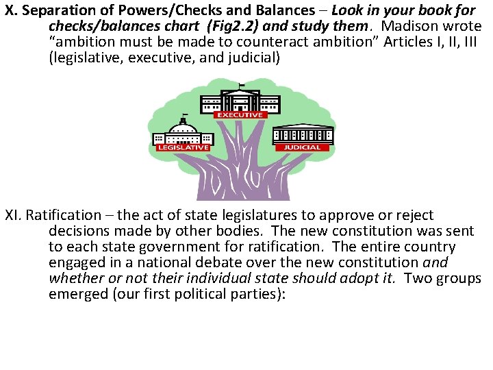 X. Separation of Powers/Checks and Balances – Look in your book for checks/balances chart