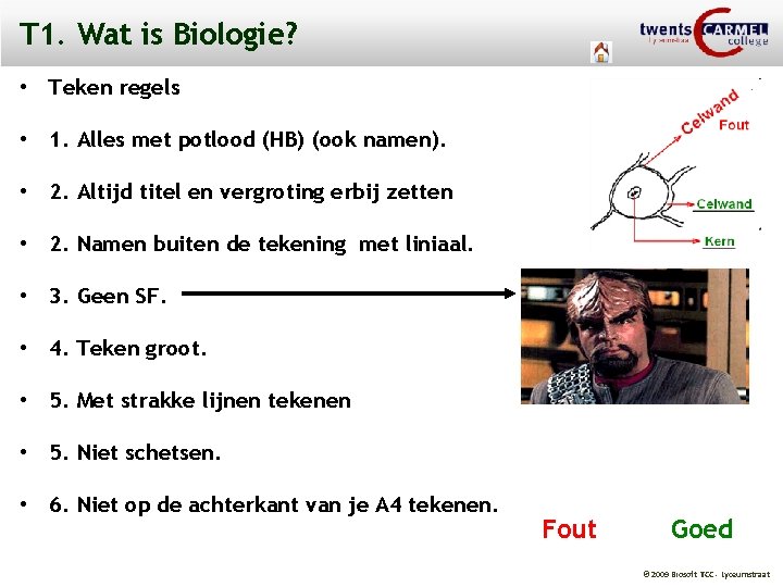 T 1. Wat is Biologie? • Teken regels • 1. Alles met potlood (HB)