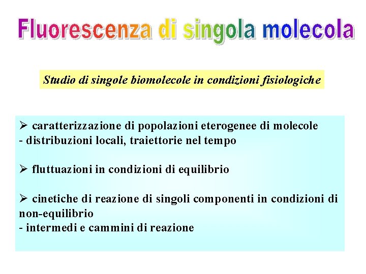 Studio di singole biomolecole in condizioni fisiologiche Ø caratterizzazione di popolazioni eterogenee di molecole