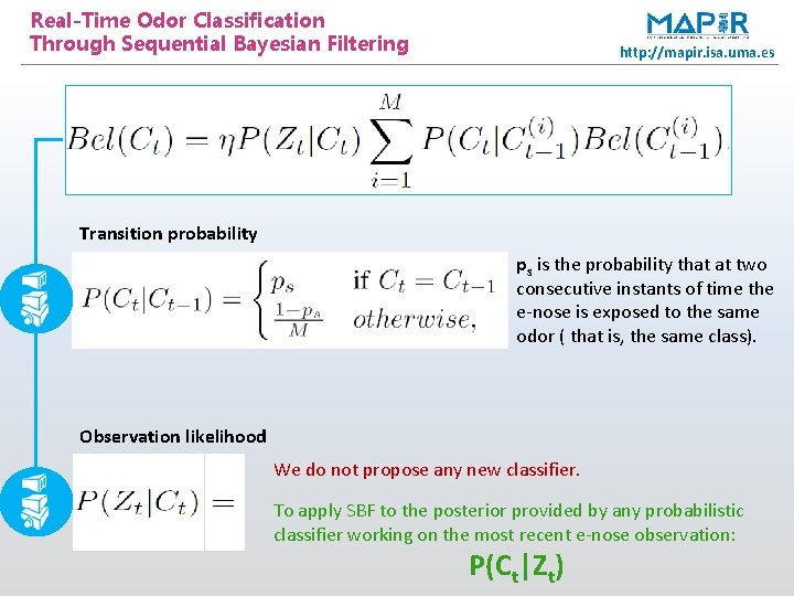 Real-Time Odor Classification Through Sequential Bayesian Filtering http: //mapir. isa. uma. es Transition probability