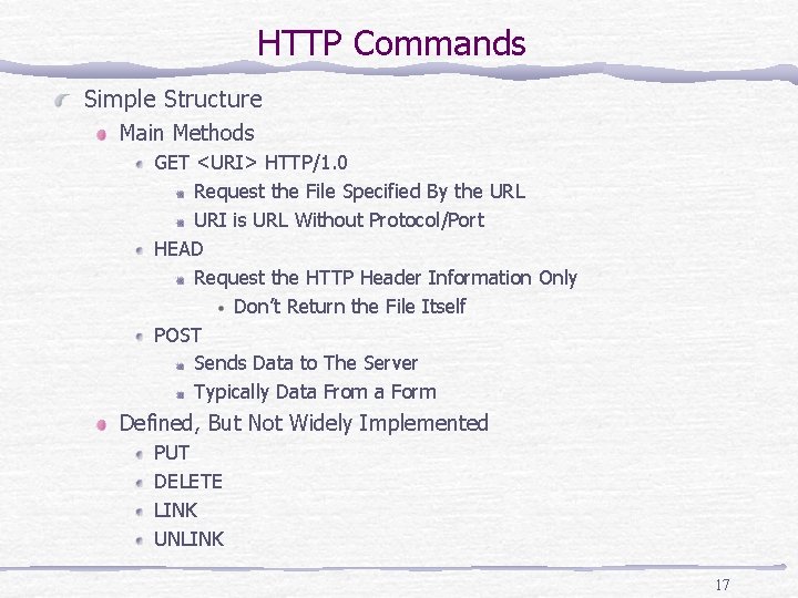 HTTP Commands Simple Structure Main Methods GET <URI> HTTP/1. 0 Request the File Specified