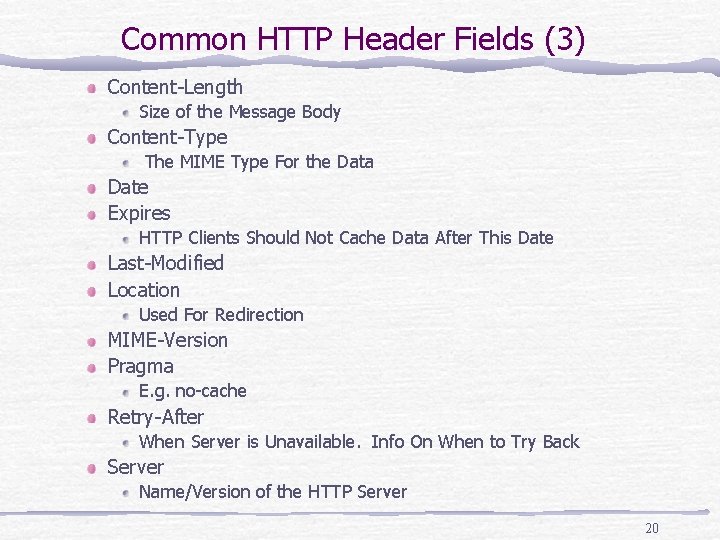 Common HTTP Header Fields (3) Content-Length Size of the Message Body Content-Type The MIME