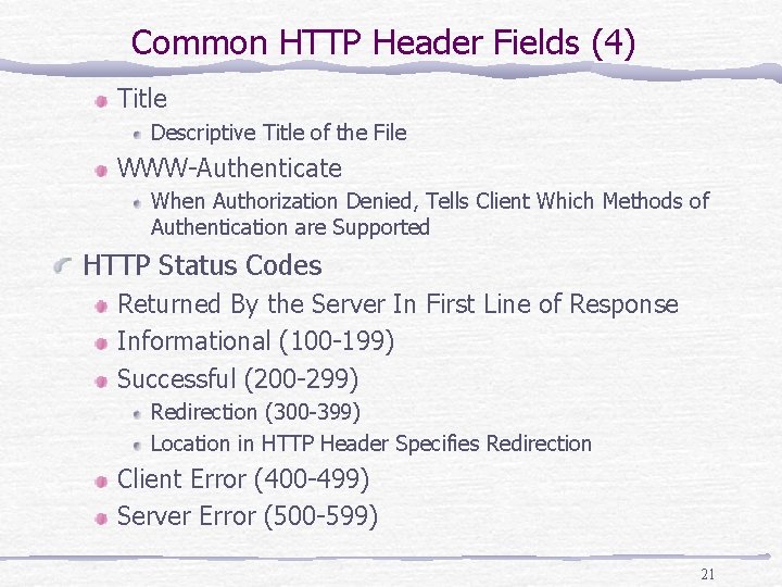 Common HTTP Header Fields (4) Title Descriptive Title of the File WWW-Authenticate When Authorization