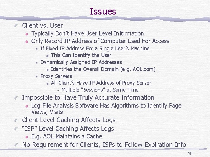 Issues Client vs. User Typically Don’t Have User Level Information Only Record IP Address