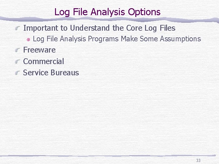 Log File Analysis Options Important to Understand the Core Log Files Log File Analysis