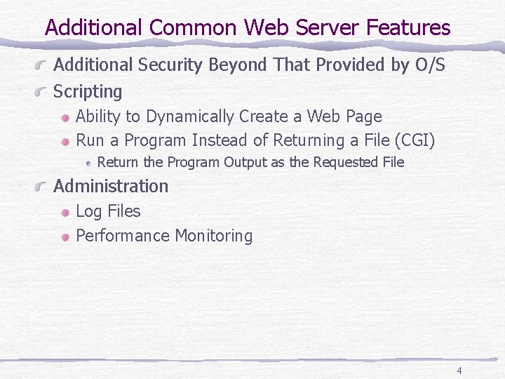 Additional Common Web Server Features Additional Security Beyond That Provided by O/S Scripting Ability