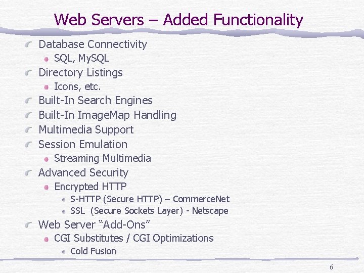 Web Servers – Added Functionality Database Connectivity SQL, My. SQL Directory Listings Icons, etc.