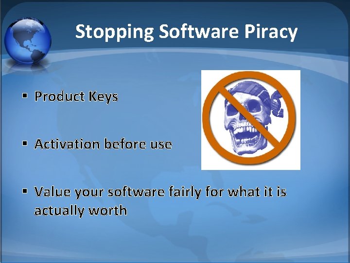 Stopping Software Piracy § Product Keys § Activation before use § Value your software