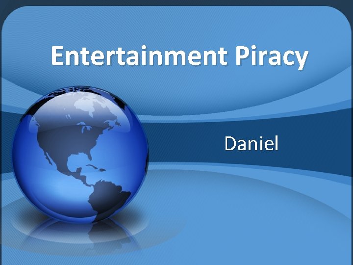 Entertainment Piracy Daniel 