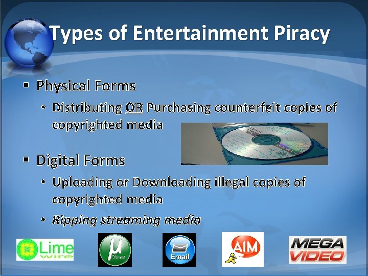 Types of Entertainment Piracy § Physical Forms • Distributing OR Purchasing counterfeit copies of