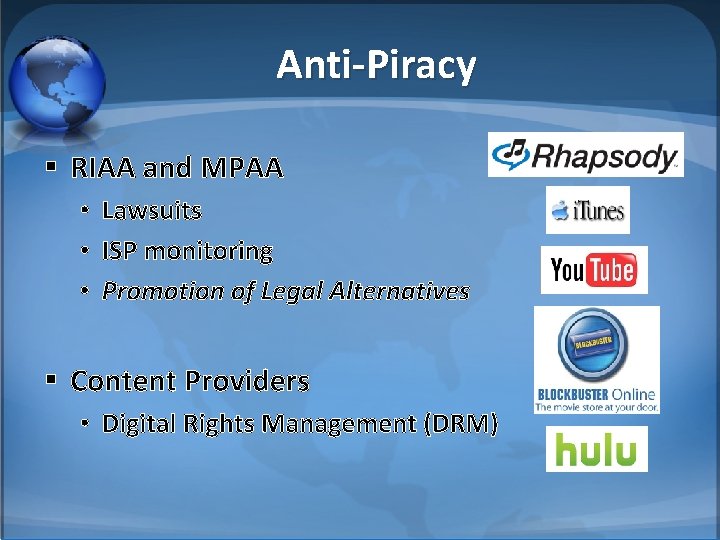 Anti-Piracy § RIAA and MPAA • Lawsuits • ISP monitoring • Promotion of Legal