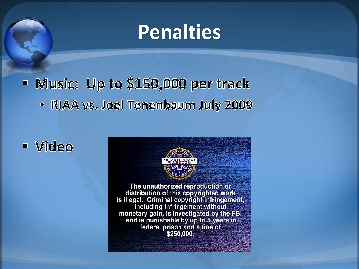 Penalties § Music: Up to $150, 000 per track • RIAA vs. Joel Tenenbaum