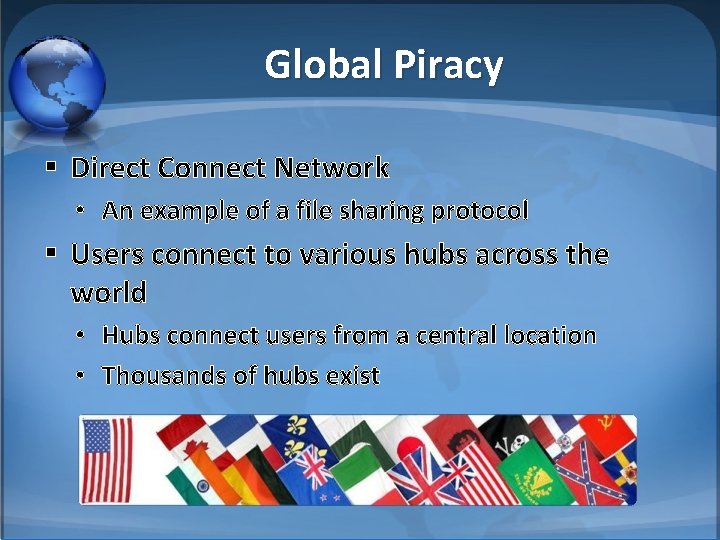 Global Piracy § Direct Connect Network • An example of a file sharing protocol