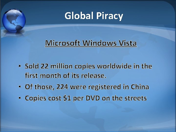 Global Piracy Microsoft Windows Vista • Sold 22 million copies worldwide in the first