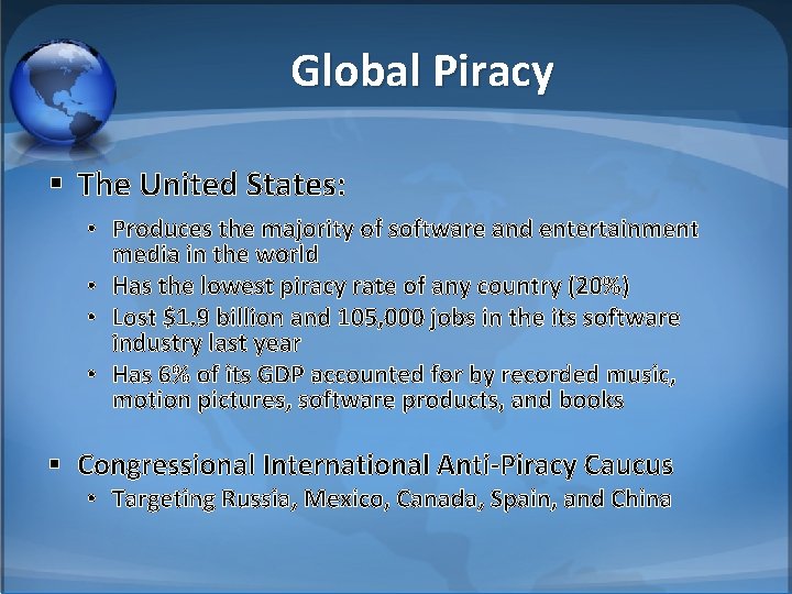 Global Piracy § The United States: • Produces the majority of software and entertainment