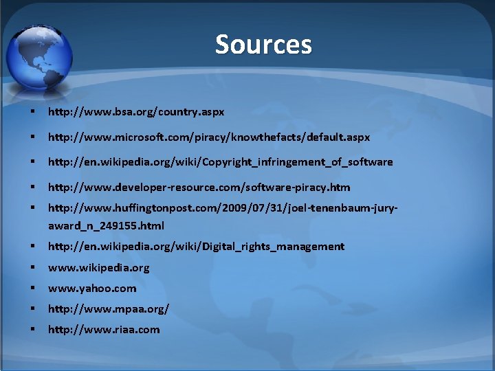 Sources § http: //www. bsa. org/country. aspx § http: //www. microsoft. com/piracy/knowthefacts/default. aspx §