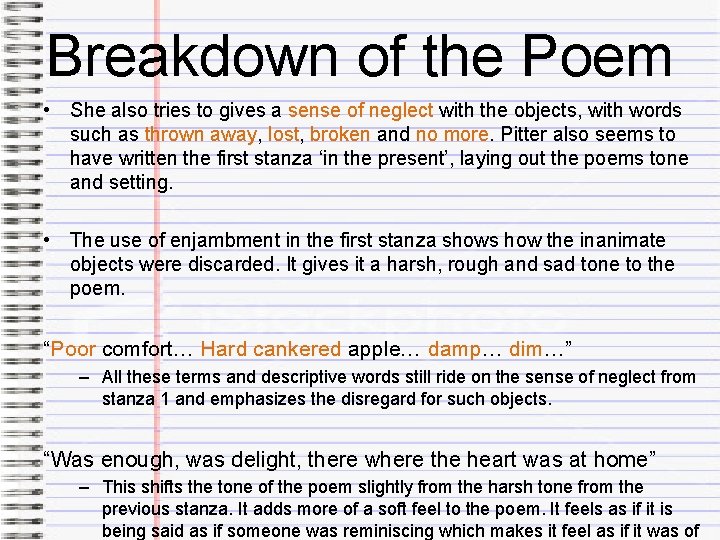 Breakdown of the Poem • She also tries to gives a sense of neglect