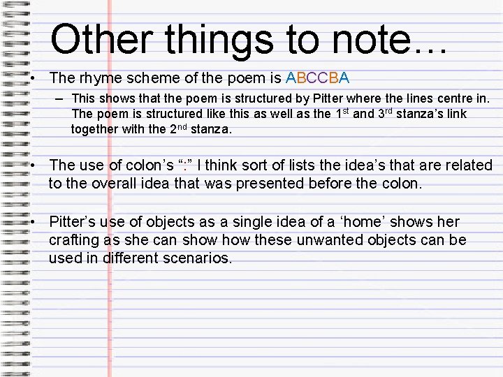 Other things to note… • The rhyme scheme of the poem is ABCCBA –