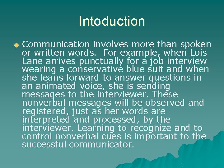 Intoduction u Communication involves more than spoken or written words. For example, when Lois