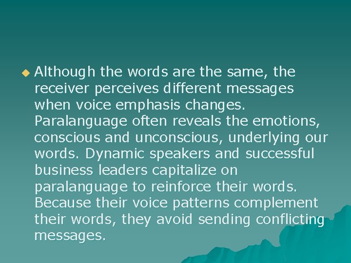 u Although the words are the same, the receiver perceives different messages when voice