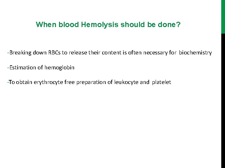When blood Hemolysis should be done? -Breaking down RBCs to release their content is