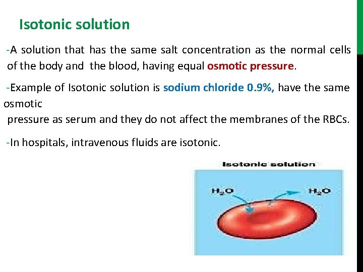 Isotonic solution -A solution that has the same salt concentration as the normal cells