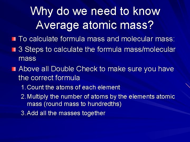 Why do we need to know Average atomic mass? To calculate formula mass and