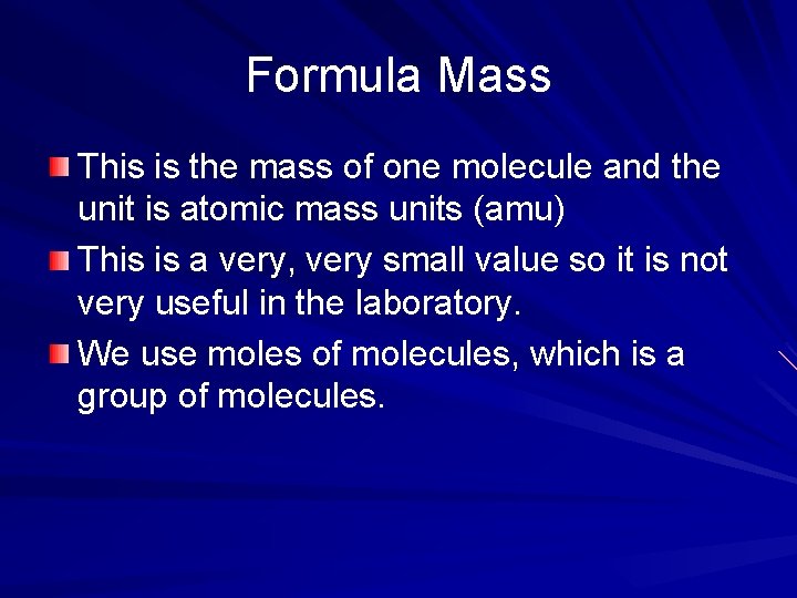 Formula Mass This is the mass of one molecule and the unit is atomic