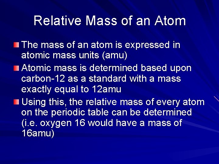 Relative Mass of an Atom The mass of an atom is expressed in atomic