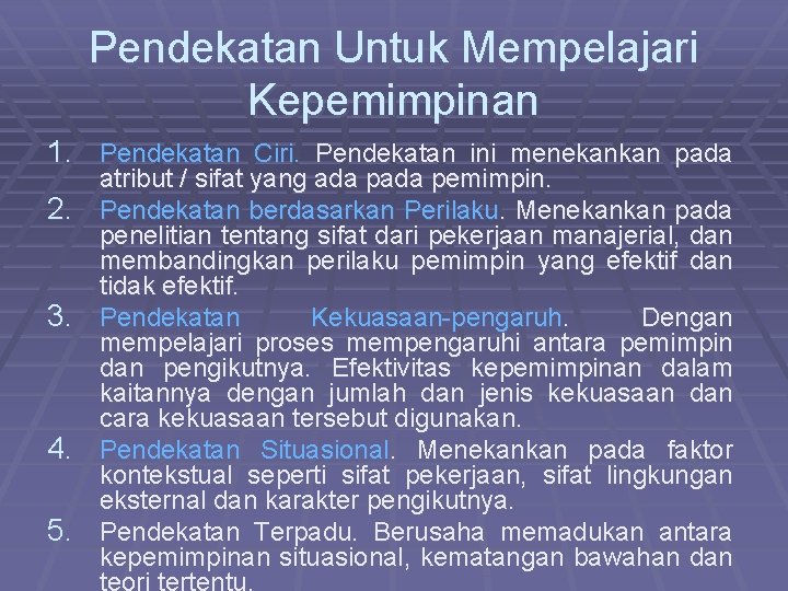 Pendekatan Untuk Mempelajari Kepemimpinan 1. Pendekatan Ciri. Pendekatan ini menekankan pada 2. 3. 4.