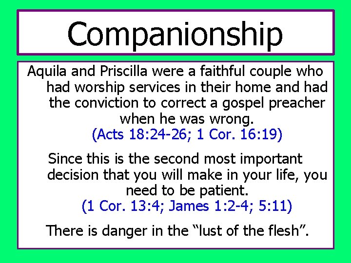 Companionship Aquila and Priscilla were a faithful couple who had worship services in their