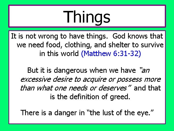 Things It is not wrong to have things. God knows that we need food,