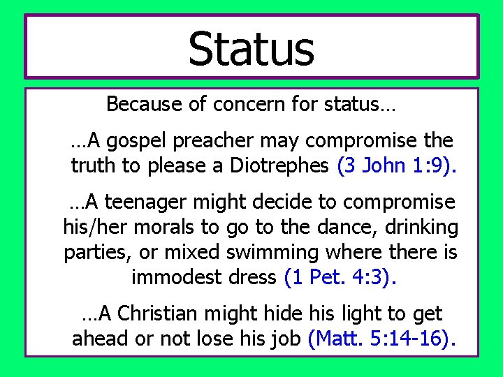 Status Because of concern for status… …A gospel preacher may compromise the truth to