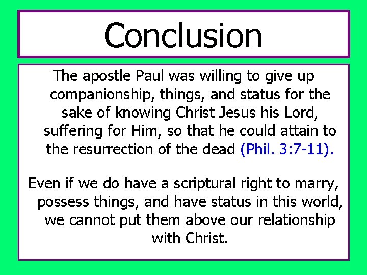 Conclusion The apostle Paul was willing to give up companionship, things, and status for