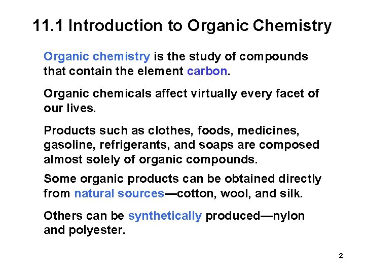 11. 1 Introduction to Organic Chemistry Organic chemistry is the study of compounds that
