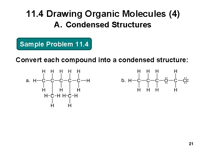 11. 4 Drawing Organic Molecules (4) A. Condensed Structures Sample Problem 11. 4 Convert