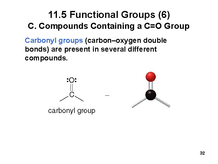 11. 5 Functional Groups (6) C. Compounds Containing a C=O Group Carbonyl groups (carbon–oxygen