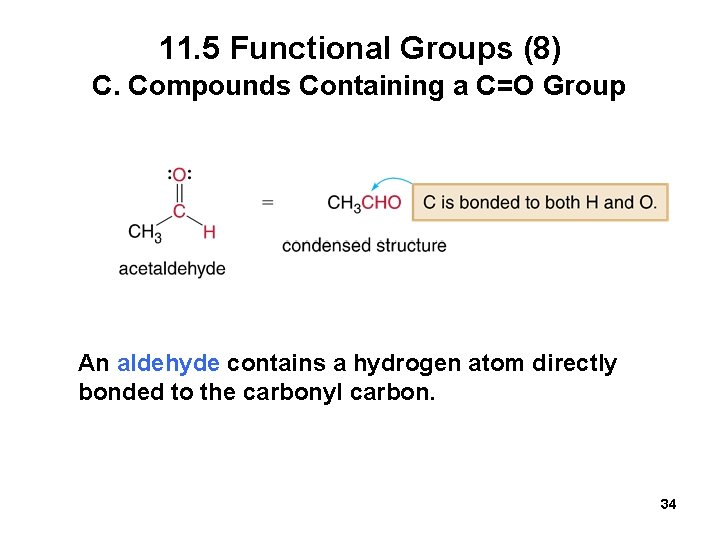11. 5 Functional Groups (8) C. Compounds Containing a C=O Group An aldehyde contains