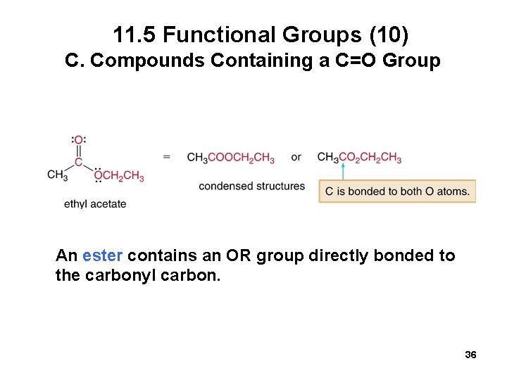 11. 5 Functional Groups (10) C. Compounds Containing a C=O Group An ester contains
