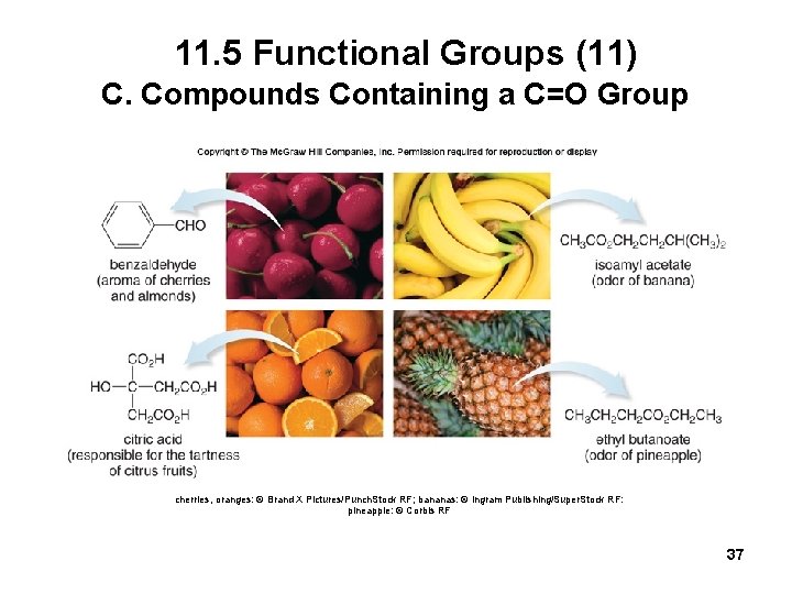 11. 5 Functional Groups (11) C. Compounds Containing a C=O Group cherries, oranges: ©