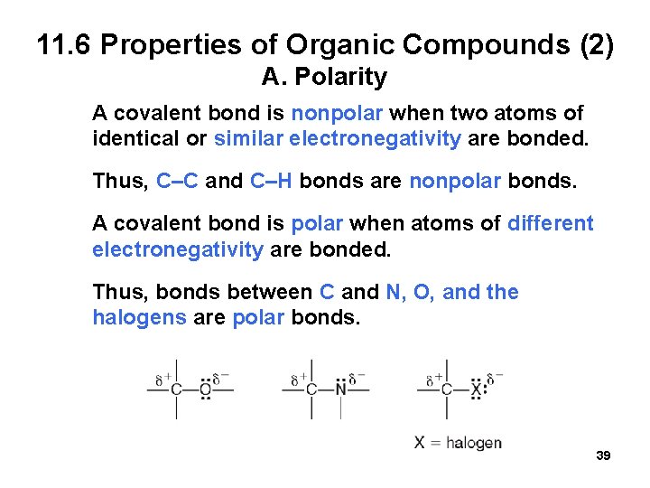 11. 6 Properties of Organic Compounds (2) A. Polarity A covalent bond is nonpolar