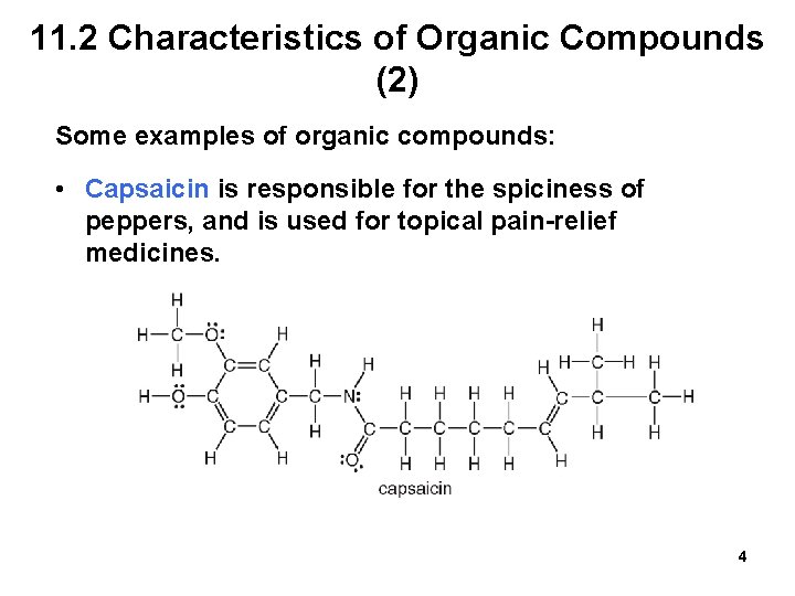 11. 2 Characteristics of Organic Compounds (2) Some examples of organic compounds: • Capsaicin