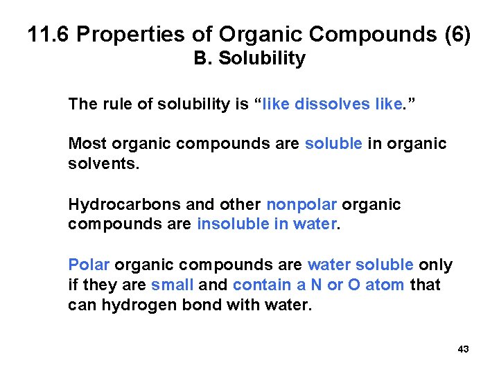 11. 6 Properties of Organic Compounds (6) B. Solubility The rule of solubility is