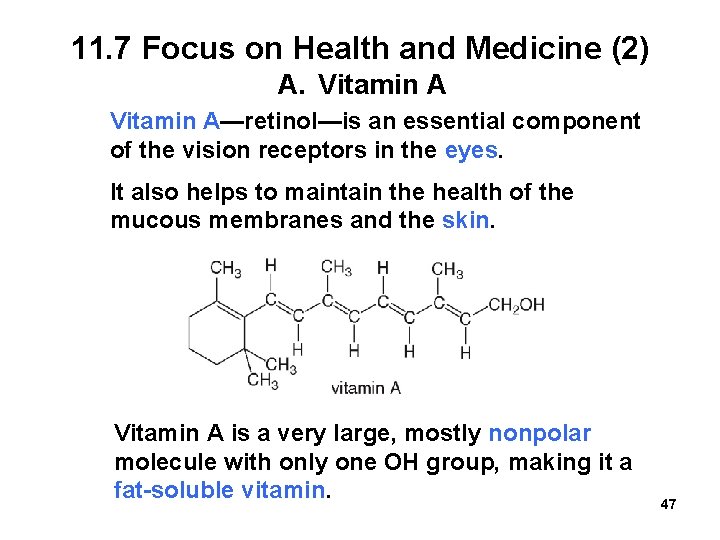 11. 7 Focus on Health and Medicine (2) A. Vitamin A—retinol—is an essential component