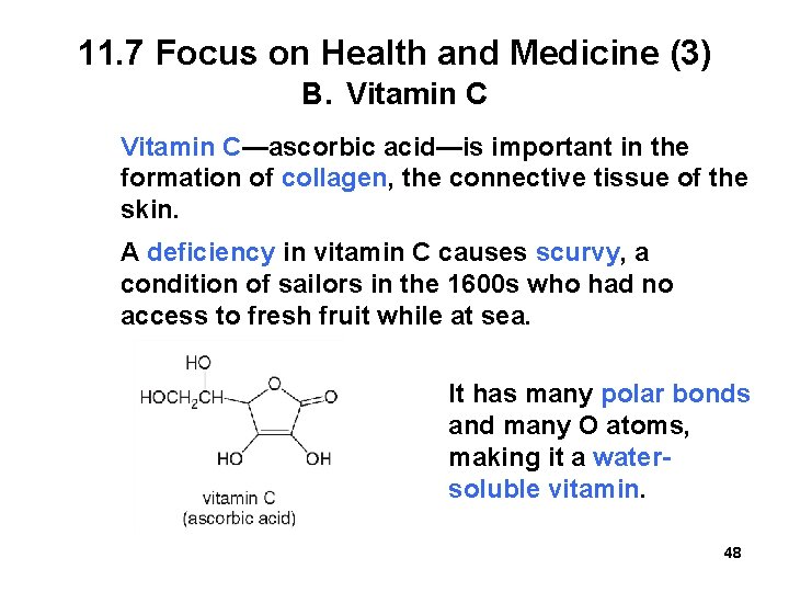 11. 7 Focus on Health and Medicine (3) B. Vitamin C—ascorbic acid—is important in