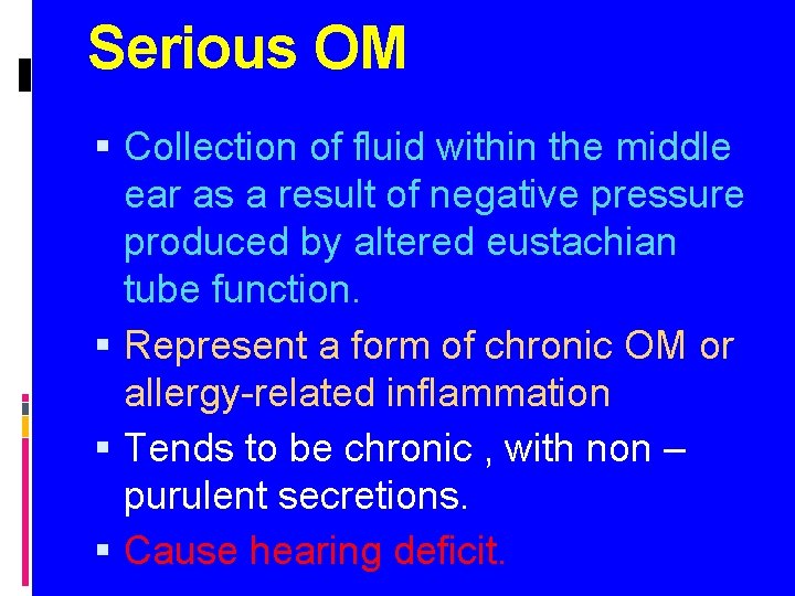 Serious OM Collection of fluid within the middle ear as a result of negative