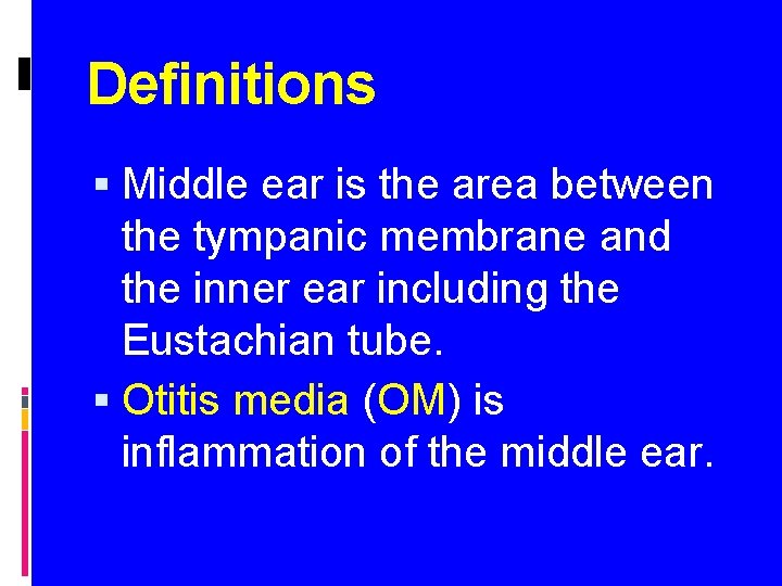 Definitions Middle ear is the area between the tympanic membrane and the inner ear