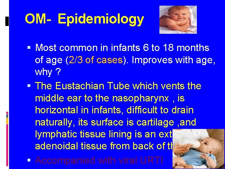 OM- Epidemiology Most common in infants 6 to 18 months of age (2/3 of